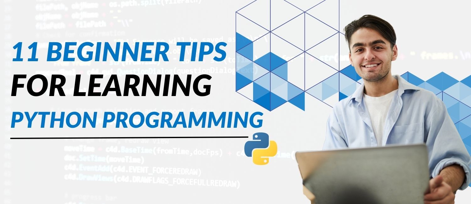 11 Beginner Tips for Learning Python Programming